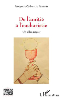 De l'amitié à l'eucharistie - un aller-retour