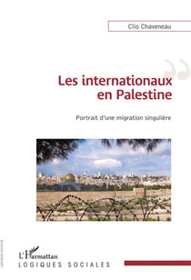 Les internationaux en Palestine - portrait d'une migration singulière