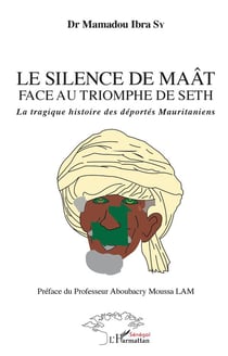 Le silence de Maât face au triomphe de Seth - la tragique histoire des déportés mauritaniens