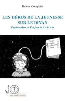 Les héros de la jeunesse sur le divan - psychanalyse de l'enfant de 6 à 11 ans