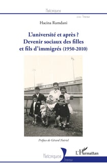 L'université et après ? - devenirs sociaux des filles et fils d'immigrés (1950-2010)
