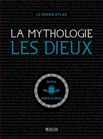 Le grand atlas la mythologie : les dieux