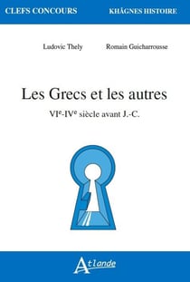 Les Grecs et les autres - VIe-IVe siècle avant J.-C.