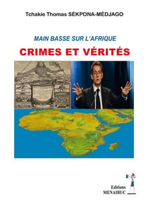 MAIN BASSE SUR L'AFRIQUE : CRIMES ET VERITES