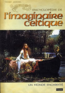 Encyclopédie de l'imaginaire celtique - un monde enchanté