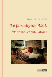 Le paradigme R.S.I.: variantes et tribulations