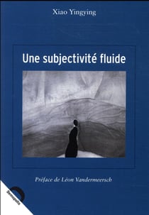 Une subjectivité fluide - modernité et perception esthétique à travers les ouvrages de gao xingjian