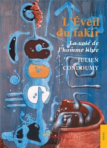 L'éveil du fakir - la voie de l'homme libre