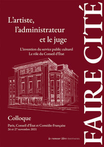 L'artiste, l'administrateur et le juge : Colloque Paris 26 & 27 novembre 2021