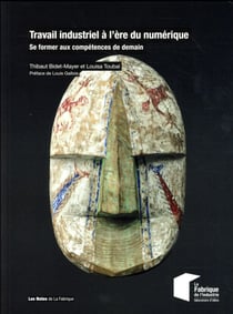 Travail industriel à l'ère du numérique - se former aux compétences de demain