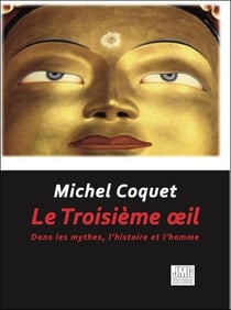 Le troisième oeil : dans les mythes, l'histoire et l'homme