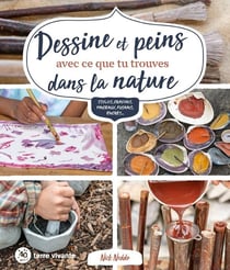 Dessine et peins avec ce que tu trouves dans la nature - stylos, crayons, pinceaux, fusains, encres.