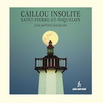 Caillou insolite - saint-pierre-et-miquelon