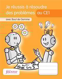Je réussis à résoudre des problèmes au CE1 avec Bout de Gomme (édition 2017)