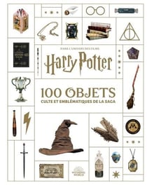 Harry Potter : 100 objets culte et emblématiques de la saga