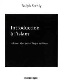 Introduction à l'Islam Tome 2 - valeurs, mystique, clivages et débats