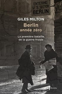Berlin année zéro : la première bataille de la Guerre Froide