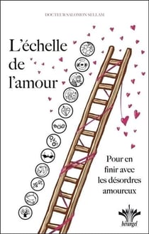 L'échelle de l'amour - pour en finir avec les désordres amoureux