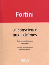 La conscience aux extrêmes - écrits sur les intellectuels 1944-1994
