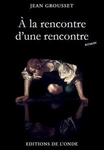 À la rencontre d'une rencontre
