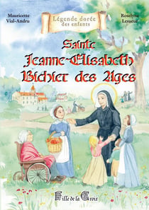 Sainte Jeanne-Elisabeth Bichier des Âges : fille de la Croix