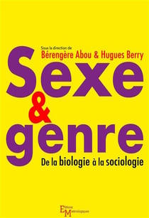 Sexe & genre - de la biologie à la sociologie