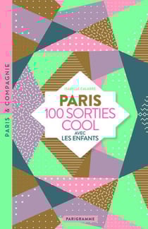 Paris : 100 sorties cool avec les enfants