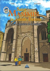 Saint Maximin la-Sainte-Baume Tome 2 : les mystères de la basilique...
