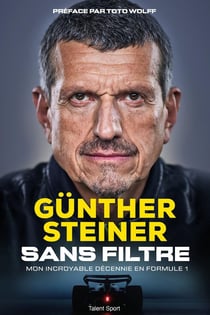 Gunther Steiner, sans filtre : Mon incroyable décennie en Formule 1