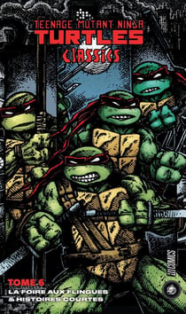 Les Tortues Ninja - TMNT classics Tome 6 : La Foire aux flingues & histoires courtes