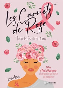 Les carnets de Rose : instants d'espoir lumineux