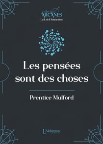 Les pensées sont des choses (La Loi d'Attraction)