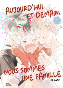Aujourd'hui et demain, nous sommes une famille Tome 1