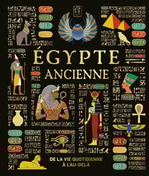 Égypte ancienne : De la vie quotidienne à l'au-delà