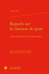 Regards sur la chanson de geste / mult ad apris ki bien conuist ahan