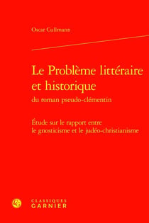 Le Problème littéraire et historique du roman pseudo-clémentin : Étude sur le rapport entre le gnosticisme et le judéo-christianisme