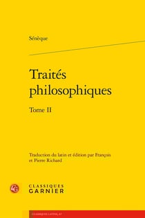 Traités philosophiques Tome 2 : La Providence - Petites pièces de vers - La Brièveté de la vie - Fantaisie sur la mort de Claude - La Clémence - Le Bonheur - La Constance du Sage - La Tranquillité de l'Âme - La Retraite