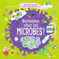 Bienvenue chez les microbes ! Un livre animé pour observer les microbes de plus près
