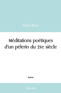 Méditations poétiques d'un pèlerin du 21e siècle