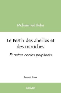 Le Festin des abeilles et des mouches : Et autres contes palpitants