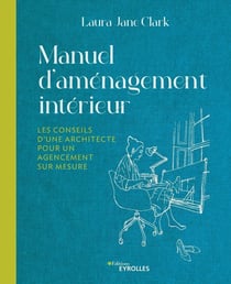 Manuel d'aménagement intérieur : Les conseils d'une architecte pour un agencement sur mesure