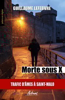 MORTE SOUS X : TRAFIC D'ÂMES À SAINT-MALO