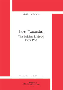 Lotta Comunista- The Bolshevik Model 1965-1995