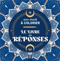 Le livre des réponses : Mon oracle à colorier