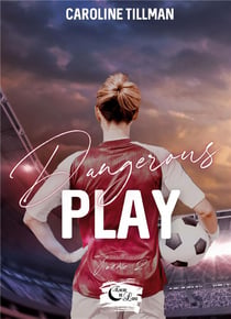 Dangerous Play : Tome 2
