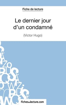 Le dernier jour d'un condamné de Victor Hugo : analyse complète de l'oeuvre
