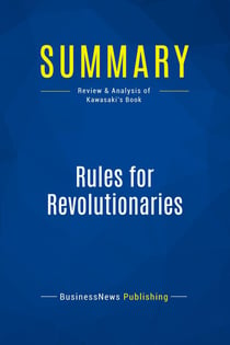 Summary: Rules for Revolutionaries : Review and Analysis of Kawasaki's Book