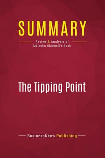 Summary: The Tipping Point : Review and Analysis of Malcolm Gladwell's Book