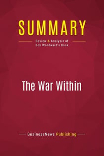 Summary: The War Within : Review and Analysis of Bob Woodward's Book