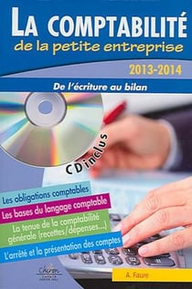 La comptabilité de la petite entreprise - de l'écriture au bilan - nouvelle édition 2013-2014